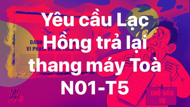 Cộng đồng cư dân N01-T5 LẠC HỒNG LOTUS đang phải rất vất vả để yêu cầu chủ đầu tư và BQL đảm bảo an toàn thang máy
"Ko thể để LH coi thường an toàn tính mạng của cư dân, các bác cho ý kiến để in băngzon đấu tranh thôi!!!", facebooker Tan Le cho hay